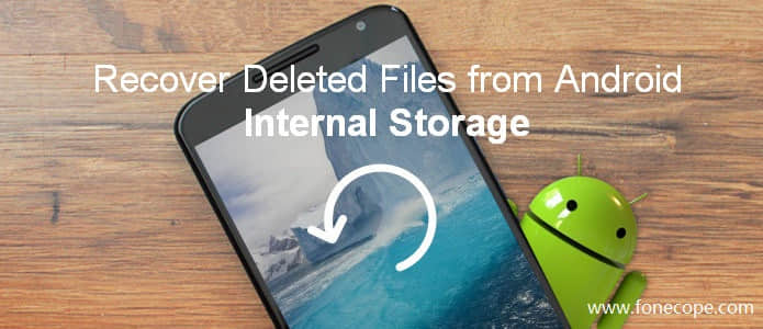 recover deleted files from android internal storage