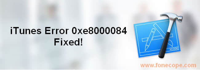 fix itunes error 0xe8000084