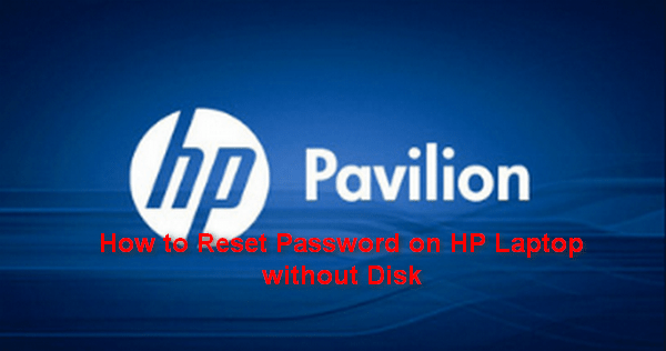 How to Reset Forgotten Password on HP Laptop without Disk Windows 7/8/10